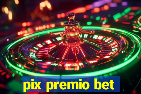 pix premio bet